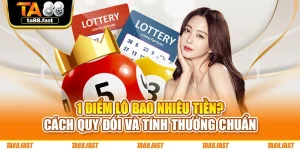 1 Điểm Lô Bao Nhiêu Tiền? Cách Quy Đổi Và Tính Thưởng Chuẩn