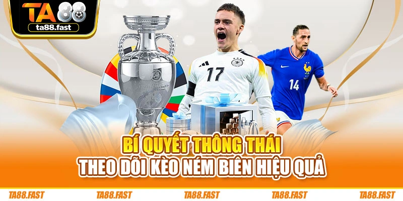 Bí quyết thông thái theo dõi kèo ném biên hiệu quả