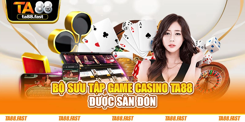 Bộ sưu tập game casino TA88 được săn đón