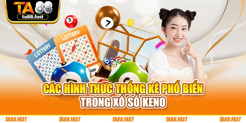 Các hình thức thống kê phổ biến trong xổ số Keno