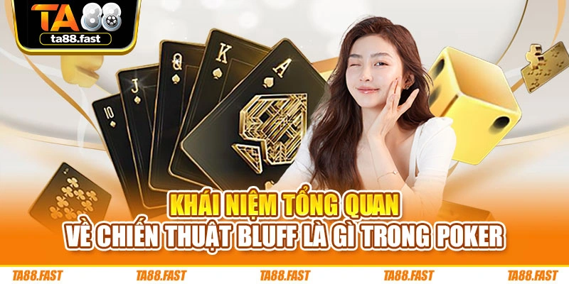 Khái niệm tổng quan về chiến thuật Bluff là gì trong Poker