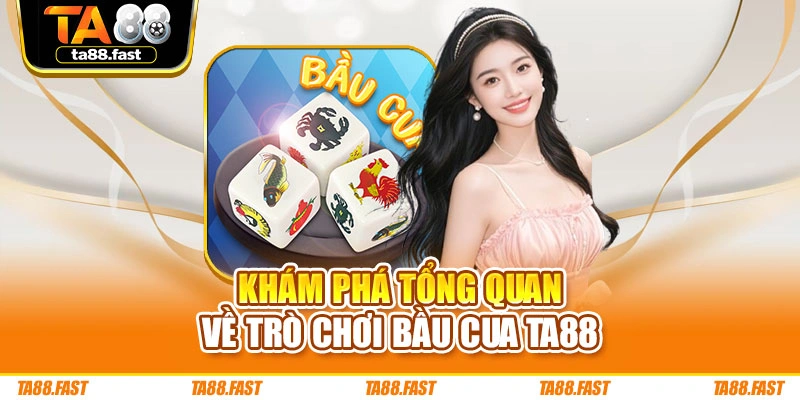 Khám phá tổng quan về trò chơi Bầu Cua TA88