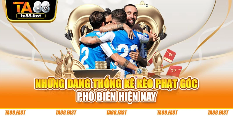 Những dạng thống kê kèo phạt góc phổ biến hiện nay