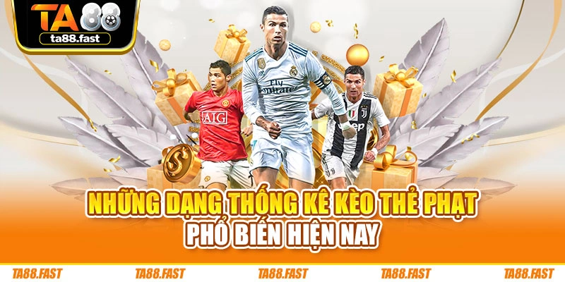 Những dạng thống kê kèo thẻ phạt phổ biến hiện nay