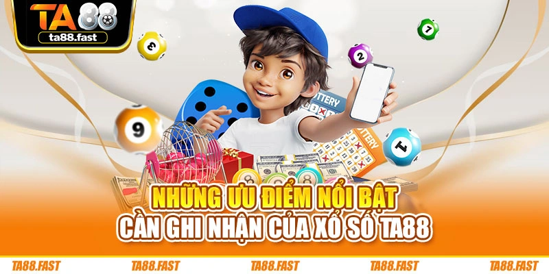 Những ưu điểm nổi bật cần ghi nhận của xổ số TA88