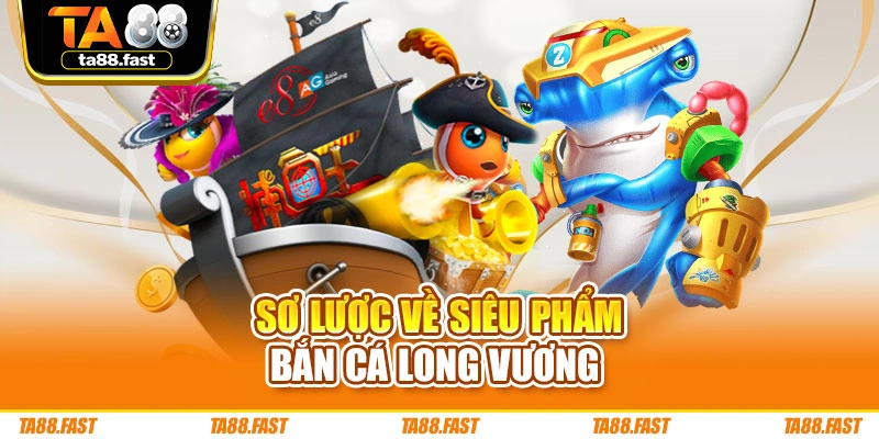 Tìm hiểu chi tiết cách vận hành của bắn cá Long Vương