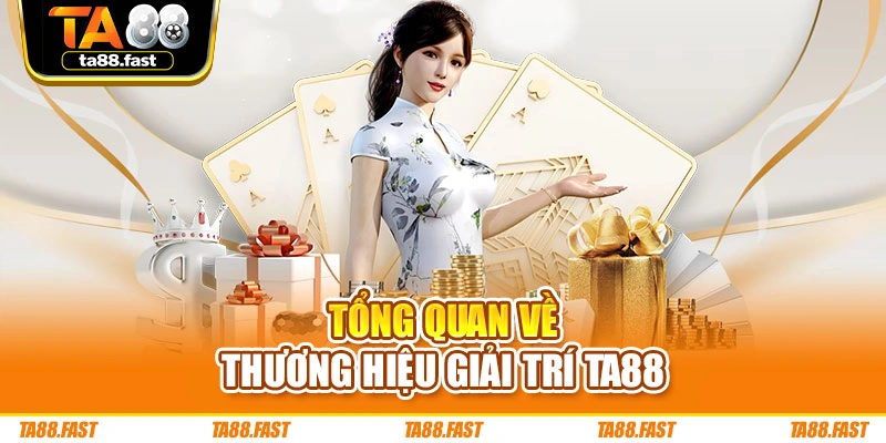 Tổng quan về thương hiệu giải trí TA88
